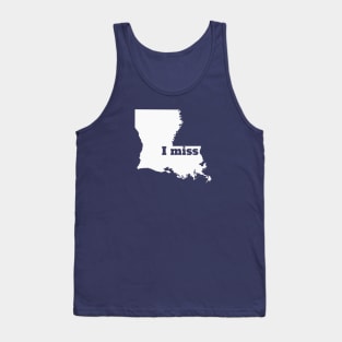 I Miss Louisiana - My Home State Tank Top